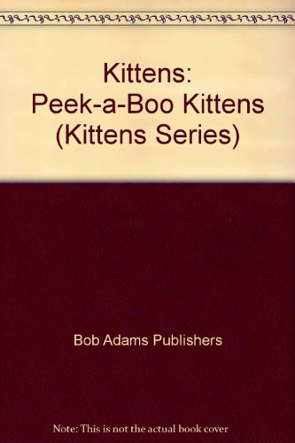 Peak-A-Boo Kittens (Kittens Series) (9781558503120) by [???]