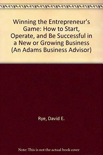 Beispielbild fr Winning the Entrepreneur's Game: How to Start, Operate, and Be Successful in a New or Growing Business zum Verkauf von The Yard Sale Store