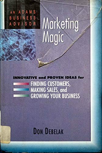 Stock image for Marketing Magic: Innovative and Proven Ideas for Finding Customers, Making Sales, and Growing Your Business for sale by The Yard Sale Store