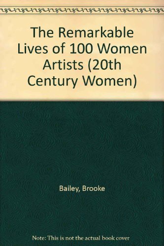 Stock image for The Remarkable Lives of 100 Women Artists for sale by Majestic Books