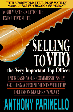 Beispielbild fr Selling to Vito: Course -The Very Important Top Officer by Parinello, Anthony zum Verkauf von Gulf Coast Books