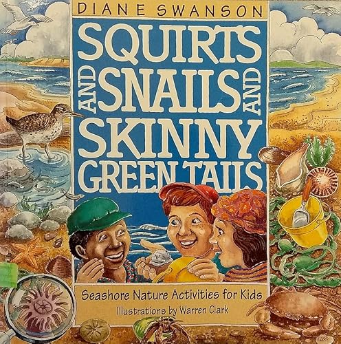 Imagen de archivo de Squirts and Snails and Skinny Green Tails : Seashore Nature Activities for Kids a la venta por Black and Read Books, Music & Games
