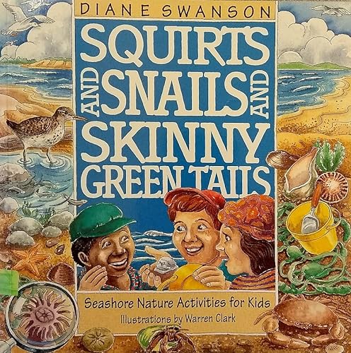Stock image for Squirts and Snails and Skinny Green Tails : Seashore Nature Activities for Kids for sale by Black and Read Books, Music & Games
