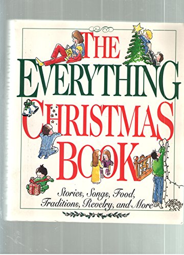 Beispielbild fr The Everything Christmas Book : Stories, Songs, Food, Traditions, Revelry and More zum Verkauf von Better World Books