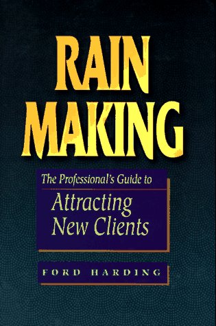 Imagen de archivo de Rain Making : The Professional's Guide to Attracting New Clients a la venta por Better World Books: West