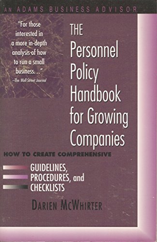 The Personnel Policy Handbook for Growing Companies: How to Create Comprehensive Guidelines, Procedures, and Checklists (Adams Business Advisors) (9781558504301) by McWhirter, Darien A.