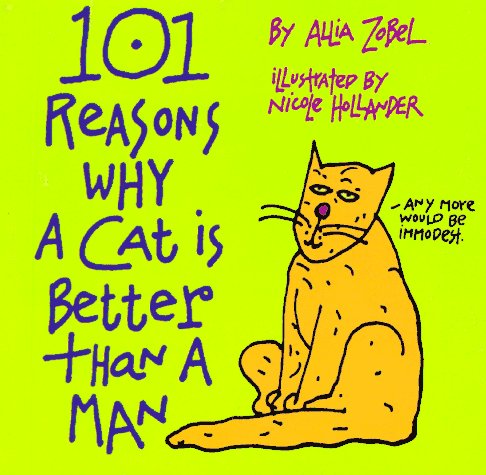 101 Reasons Why a Cat Is Better Than a Man (9781558504363) by Zobel-Nolan, Allia