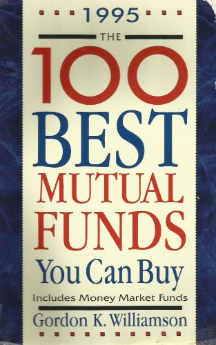 Imagen de archivo de The 100 Best Mutual Funds You Can Buy: Includes Money Market Funds 1995 a la venta por Ergodebooks
