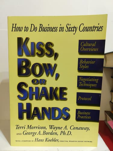 Imagen de archivo de Kiss, Bow, or Shake Hands: How to Do Business in Sixty Countries a la venta por More Than Words