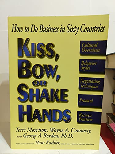 Stock image for Kiss, Bow, or Shake Hands: How to Do Business in Sixty Countries for sale by Gulf Coast Books