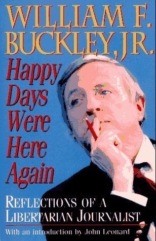 Beispielbild fr Happy Days Were Here Again : Reflections of a Libertarian Journalist zum Verkauf von Better World Books
