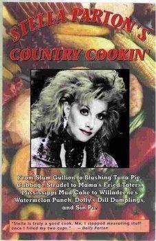 Stock image for Stella Parton's Country Cookin': From Slum Gullion to Blushing Tuna Pie, Cabbage Strudel to Mama's Fried Taters, Mississippi Mud Cake to Willadeene's Watermellon Punch, Dolly's Dill for sale by Ergodebooks