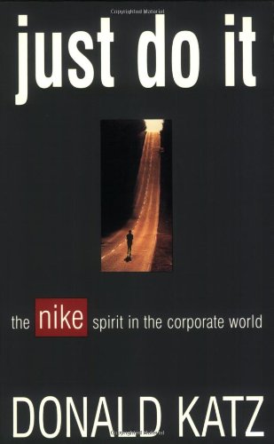 Beispielbild fr Just Do It: The Nike Spirit in the Corporate World zum Verkauf von Wonder Book