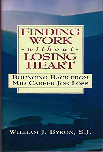 9781558504813: Finding Work Without Losing Heart: Bouncing Back from Mid-Career Job Loss