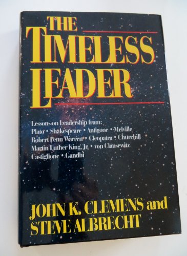 Beispielbild fr The Timeless Leader. Lessons in Leadership from Plato, Shakespeare, Churchill, Ghandi zum Verkauf von Antiquariat & Verlag Jenior