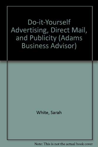 9781558504882: Do-it-Yourself Advertising, Direct Mail, and Publicity (Adams Business Advisor)