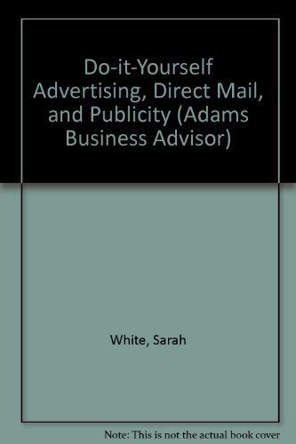 Stock image for Adams Streetwise Do-It-Yourself Advertising, Direct Mail and Publicity : Ready-to-Use Templates, Worksheets and Samples for Creating Ads, Direct Mail Pieces, Press Releases, and Other Promotional Items for sale by Better World Books