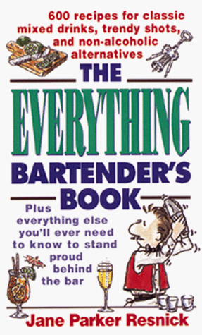 Stock image for Everything Bartender's Book : 600 Recipes for Classic Mixed Drinks, Trendy Shots and Non-Alcholic Alternatives for sale by Better World Books