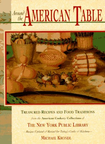Beispielbild fr Around the American Table : Treasured Recipes and Food Traditions from the American Cookery Collections of the New York Public Library zum Verkauf von Better World Books