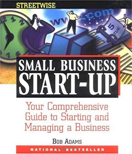 9781558505810: Adams Streetwise Small Business Start-Up: Your Comprehensive Guide to Starting and Managing a Business