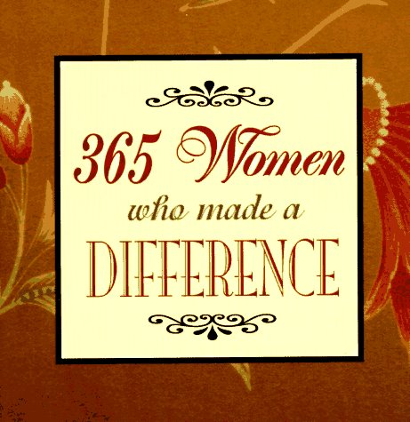 Beispielbild fr 365 Women Who Made a Difference zum Verkauf von Wonder Book