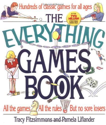 Stock image for The Everything Games Book : All the Games, All the Rules, but No Sore Losers for sale by Better World Books: West