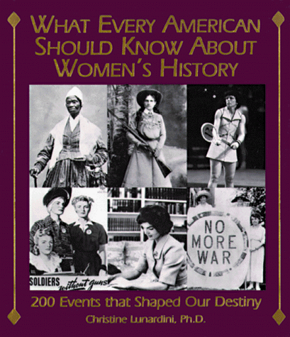 Stock image for What Every American Should Know About Women's History: 200 Events That Shaped Our Destiny for sale by Wonder Book