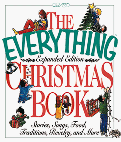 Stock image for The Everything Christmas Book : Stories, Songs, Food, Traditions, Revelry and More for sale by Better World Books