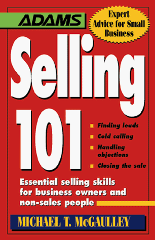 Beispielbild fr Selling 101: Essential Selling Skills For Business Owners & Non-Sales People zum Verkauf von Top Notch Books