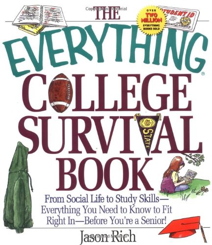 Stock image for The Everything College Survival Book: From Social Life to Study Skills--Everything You Need to Know to Fit Right In--Before You're a Senior! (Everything (School & Careers)) for sale by HPB Inc.