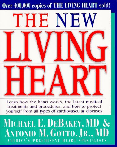 Stock image for The New Living Heart : Learn How the Heart Works, the Latest Medical Treatments and Procedures and How to Protect Yourself from All Types of Cardiovascular Diseases for sale by Better World Books