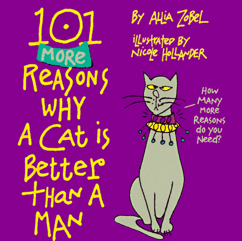 Beispielbild fr 101 More Reasons Why a Cat Is Better Than a Man zum Verkauf von Wonder Book