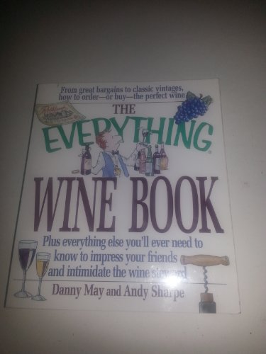 Beispielbild fr The Everything Wine Book : Plus Everything Else You'll Ever Need to Know to Impress Your Friends and Intimidate the Wine Steward zum Verkauf von Better World Books