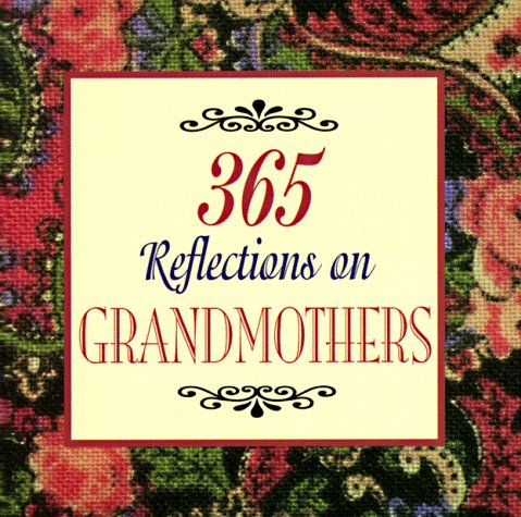 Imagen de archivo de 365 Reflections on Grandmothers a la venta por Better World Books