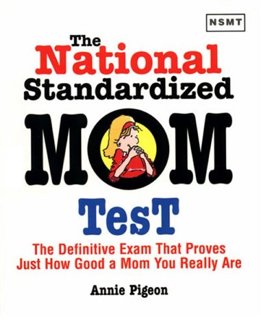Stock image for National Standardized Mom Test : The Definitive Exams That Proves Just How Good a Mom You Really Are for sale by Better World Books: West