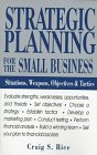 Beispielbild fr Strategic Planning for the Small Business: Situations, Weapons, Objectives, and Tactics zum Verkauf von Wonder Book