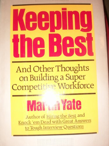 Imagen de archivo de Keeping the Best : And Other Thoughts on Building a Super Competitive Workforce a la venta por The Warm Springs Book Company