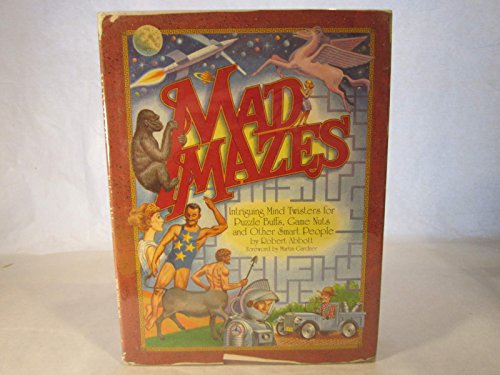Stock image for Mad Mazes: Intriguing Mind Twisters for Puzzle Buffs, Game Nuts and Other Smart People. for sale by P.F. Mullins Books