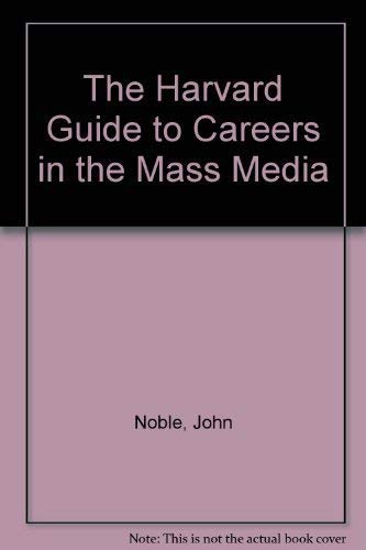 The Harvard Guide to Careers in Mass Media (9781558509887) by Noble, John H.