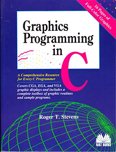 Imagen de archivo de Graphics Programming in C: A Comprehensive Resource for Every C Programmer : Covers Cga, Ega, and Vga Graphic Displays and Includes a Complete Toolb a la venta por Front Cover Books