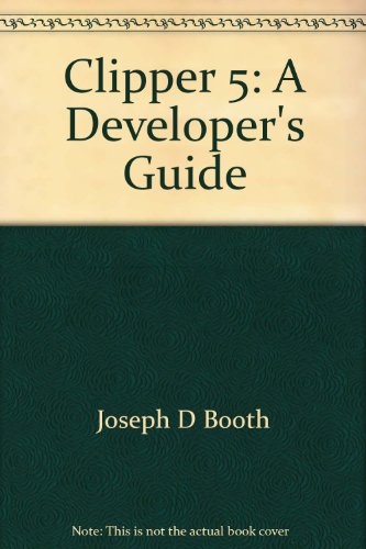 9781558512405: Clipper 5: A Developer's Guide