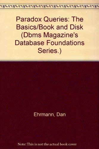 9781558512535: Paradox Queries: The Basics/Book and Disk (DBMS Magazine's Database Foundations Series.)