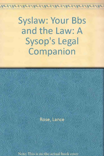 Syslaw: Your Bbs and the Law : A Sysop's Legal Companion (9781558512603) by Rose, Lance; Wallace, Jonathan D.