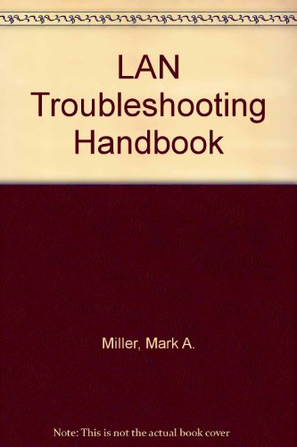 Stock image for Lan Troubleshooting Handbook: The Definitive Guide to Installing and Maintaining Arcnet, Token Ring, Ethernet, Starlan, and Fddi Networks (The Network troubleshooting library) for sale by SecondSale
