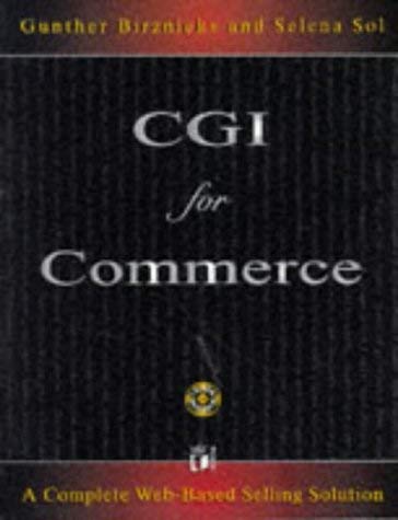 Cgi for Commerce: A Complete Web-Based Selling Solution (9781558515598) by Birznieks, Gunther; Sol, Selena
