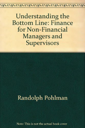 Imagen de archivo de Understanding the Bottom Line: Finance for Non-Financial Managers and Supervisors a la venta por Wonder Book