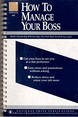 Imagen de archivo de How To Manage Your Boss: Build A Partnership With Your Boss That Will Make You Both Successful (Communication series) a la venta por ThriftBooks-Dallas