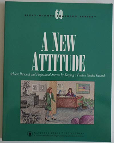 9781558521537: A New Attitude: Achieving Personal and Professional Success by Keeping a Positive Mental Outlook