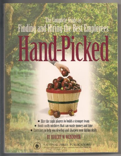 Stock image for Hand Picked: The Complete Guide to Finding & Hiring the Best Employees (Business Users Manual) for sale by HPB-Emerald