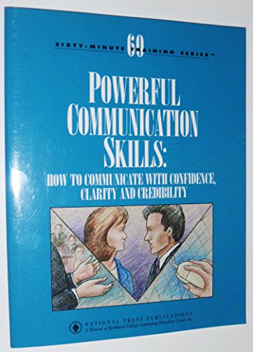 Imagen de archivo de Powerful Communication Skills: How to Communicate With Confidence, Clarity and Credibility a la venta por Wonder Book